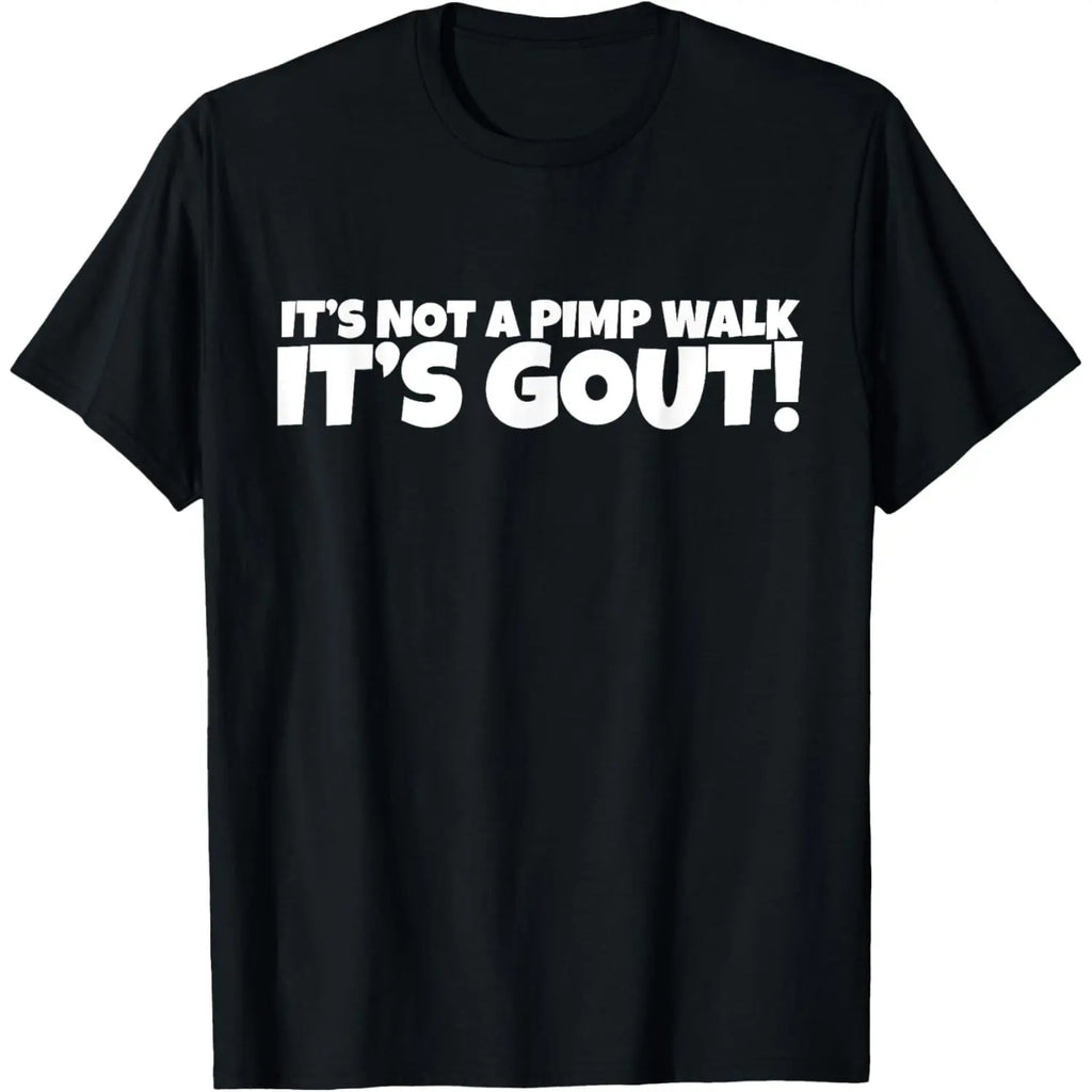“It’s Not a Pimp Walk, It’s Gout” Funny Graphic T-Shirt