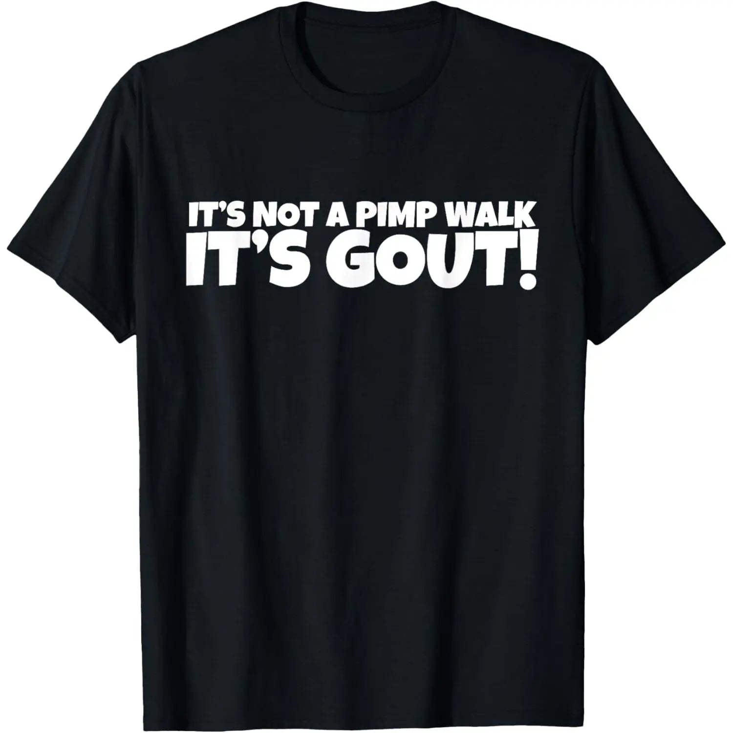 “It’s Not a Pimp Walk, It’s Gout” Funny Graphic T-Shirt