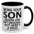 Being Your Son/Daughter is Gift Enough Funny Mother's/Father's Day Gift Coffee Mug