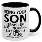 Being Your Son/Daughter is Gift Enough Funny Mother's/Father's Day Gift Coffee Mug